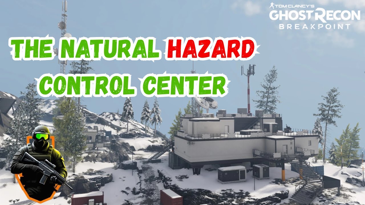 GHOST RECON BREAKPOINT // NATURAL HAZARD CONTROL CENTER //