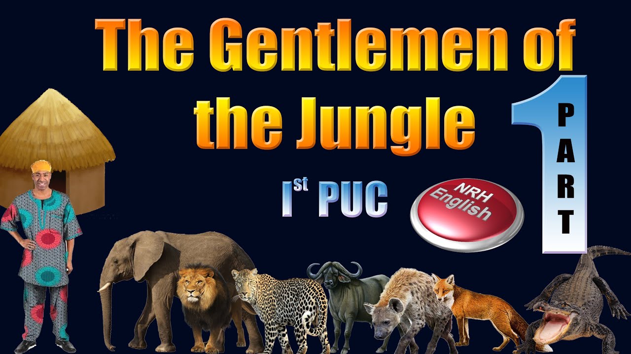 THE GENTLEMEN OF THE JUNGLE (I PUC)