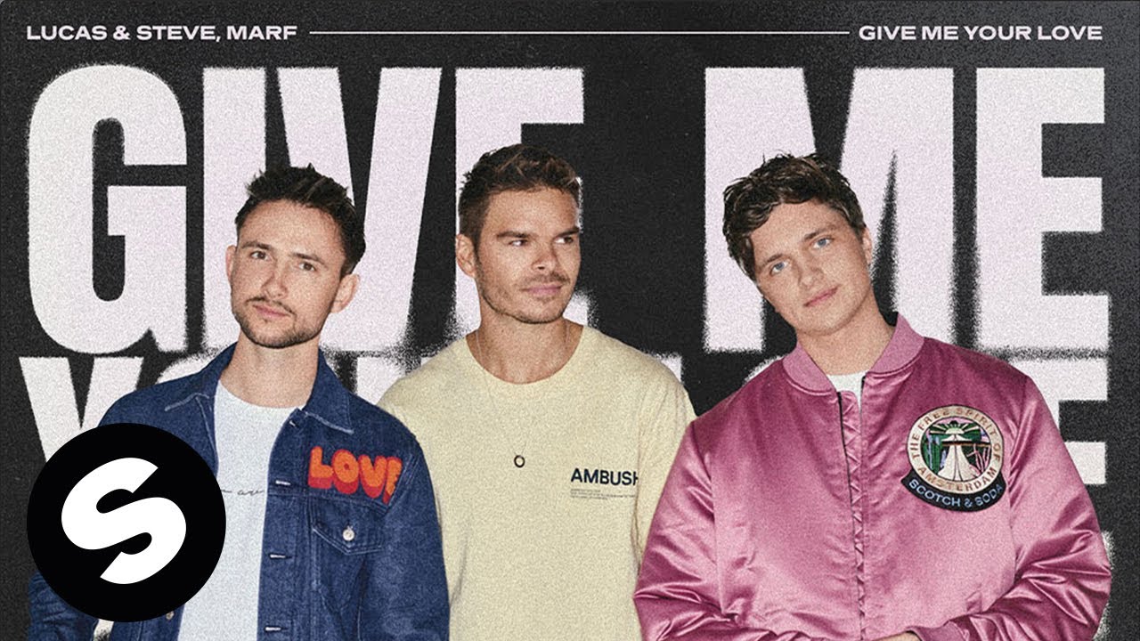 Lucas & Steve, MARF - Give Me Your Love (Official Audio)