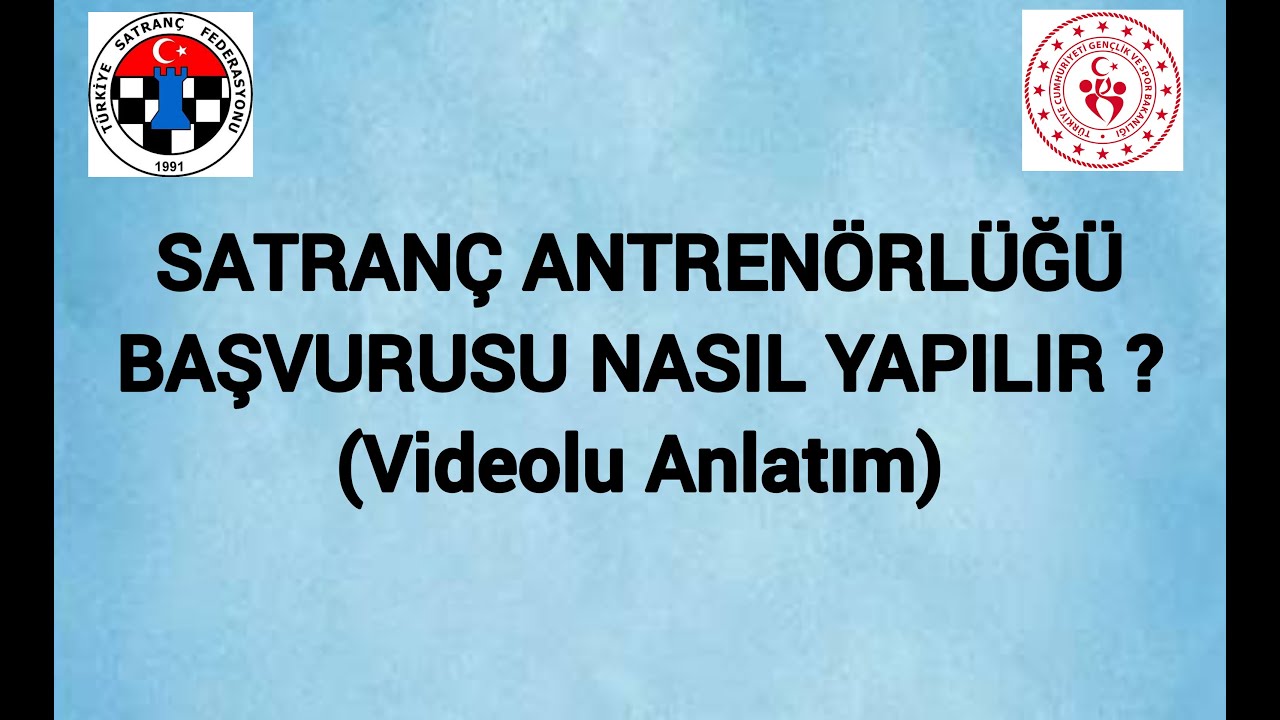ADIM ADIM SATRANÇ ANTRENÖRLÜK BAŞVURUSU (Videolu Anlatım)