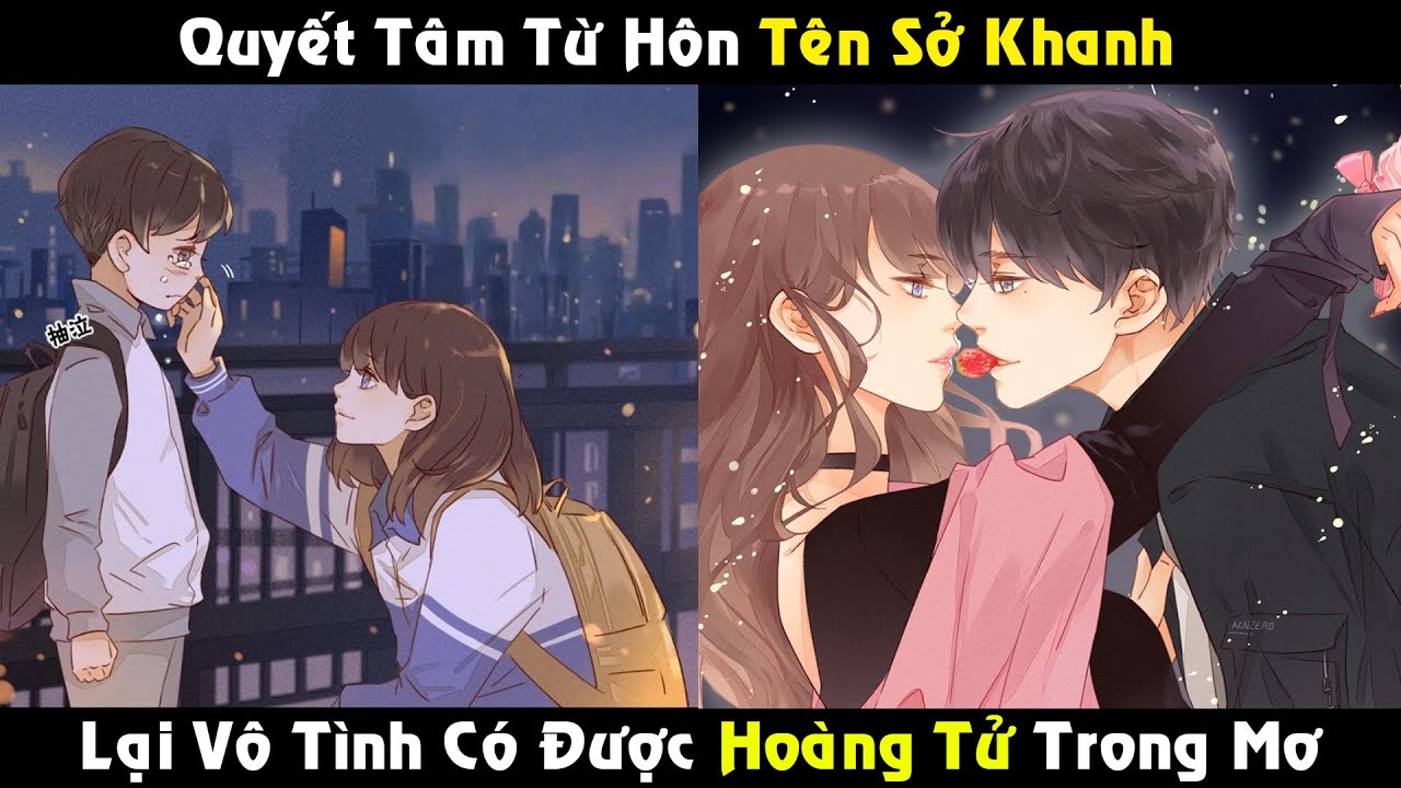 Trọn Bộ | Quyết Tâm Từ Hôn Tên Sở Khanh, Lại Vô Tình Có Được Hoàng Tử Trong Mơ | Review Truyện