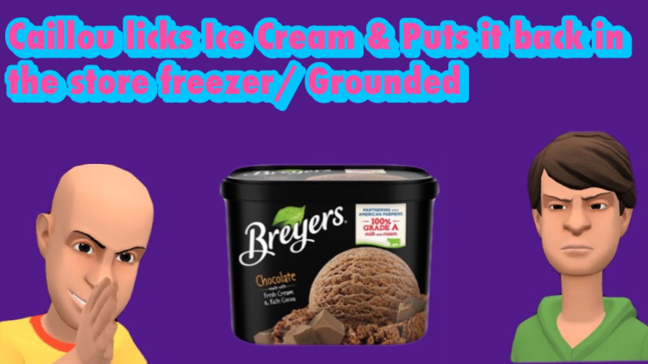 Caillou Licks Ice Cream & Puts It Back in the Store Freezer/ Grounded