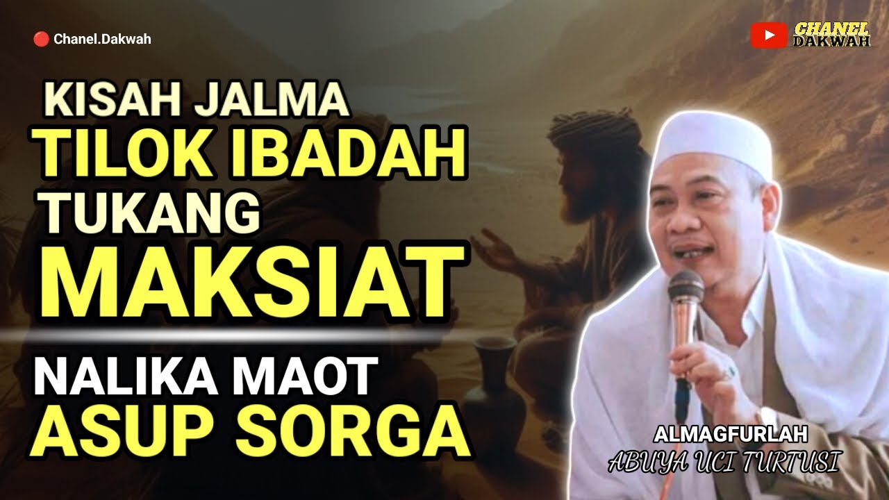 TILOK SHOLAT TUKANG MAKSIAT, MAOT ASUP SORGA || CERAMAH ABUYA UCI