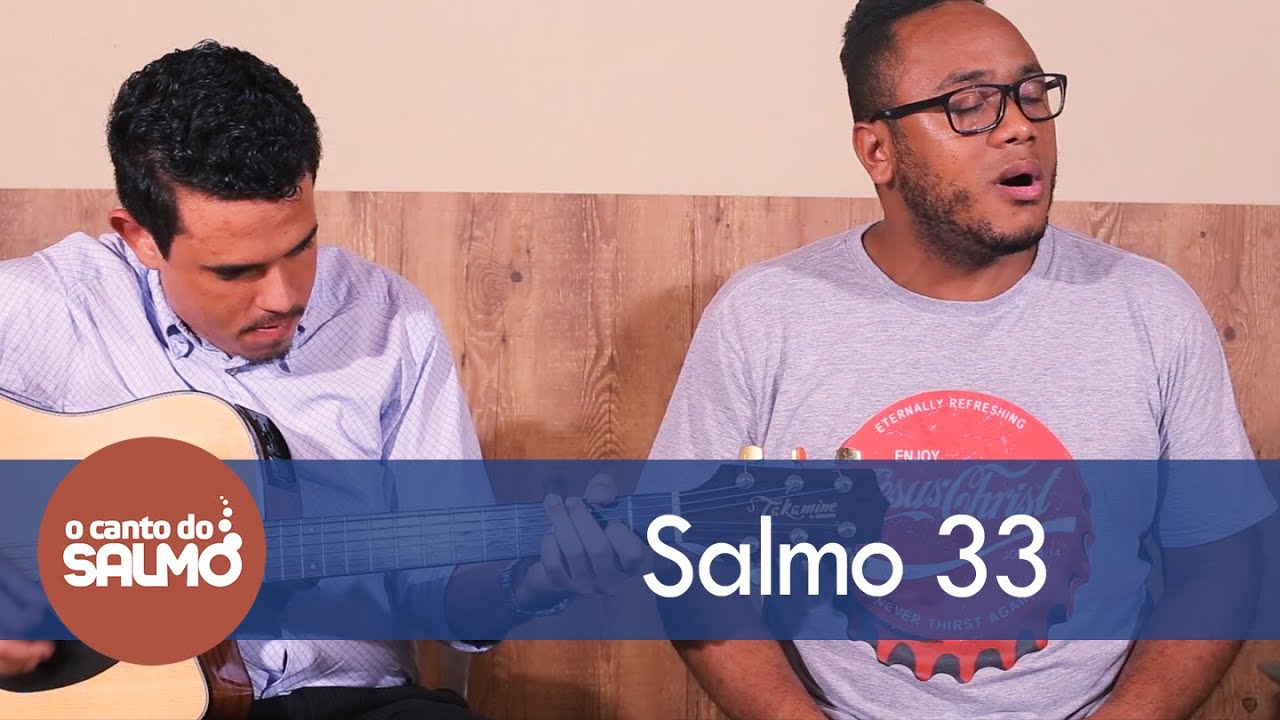 Salmo 33 - PROVAI E VEDE QU&Atilde;O SUAVE &Eacute; O SENHOR - O Canto do Salmo