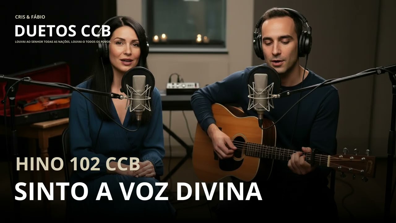 HINO 102. Sinto a Voz Divina - Cris e Fábio Duetos CCB