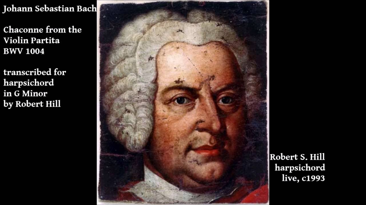 J S Bach: Chaconne BWV 1004.  Robert Hill, harpsichord (live, c1992)