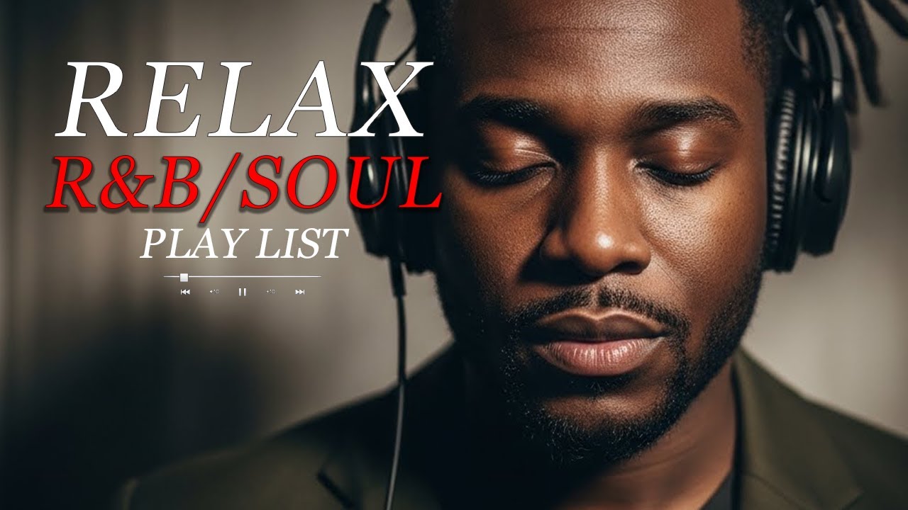【R&B Soul】Chill & Unwind R&B Playlist – Smooth R&B Soul Vibes for Relaxing Moments