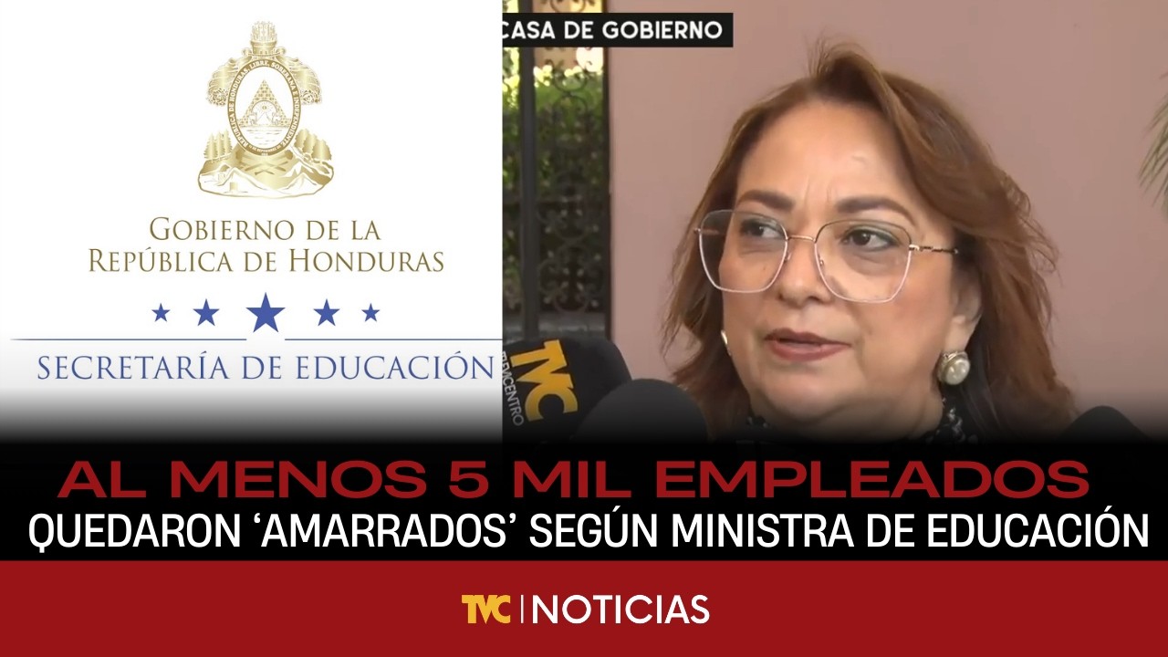 Al menos 5 mil empleados quedaron ‘amarrados’ en Secretaría de Educación, según ministra