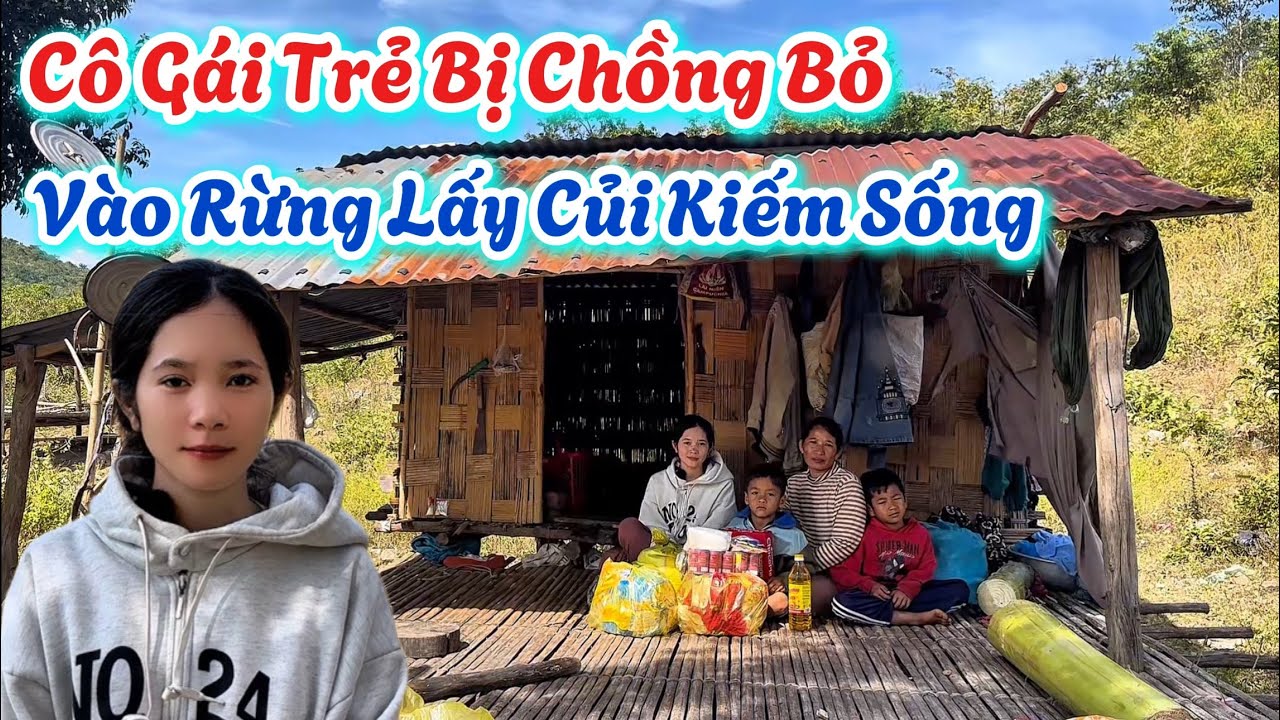 Thiếu Nữ Xinh Đẹp, Vào Rừng Lấy Củi Kiếm Sống. Chồng Bỏ Rơi, Một Mình Nuôi Con. |  730