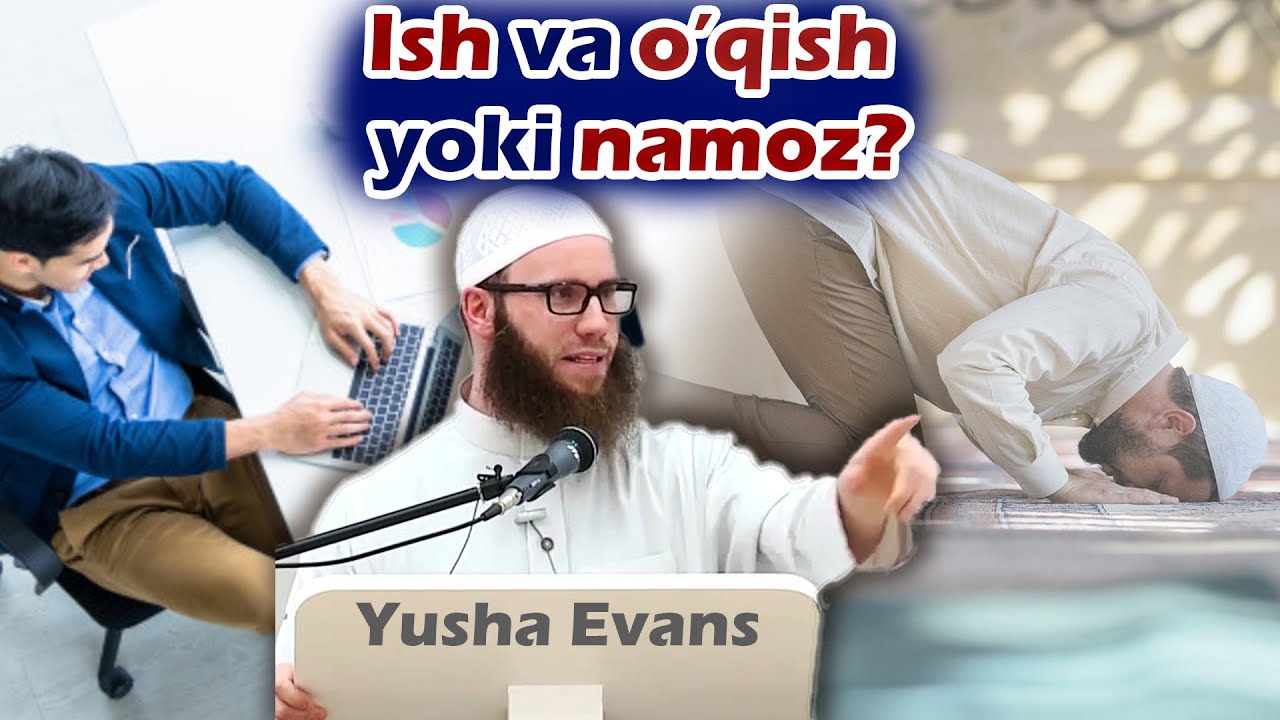 Ишхона ёки ўқишингиз намозга рухсат бермаса нима қилиш керак? | Юша Эванс