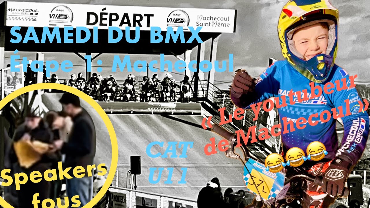 Samedi du BMX U11 : étape 1/3 à Machecoul avec Auguste 57L « Le Youtubeur de MACHECOUL »