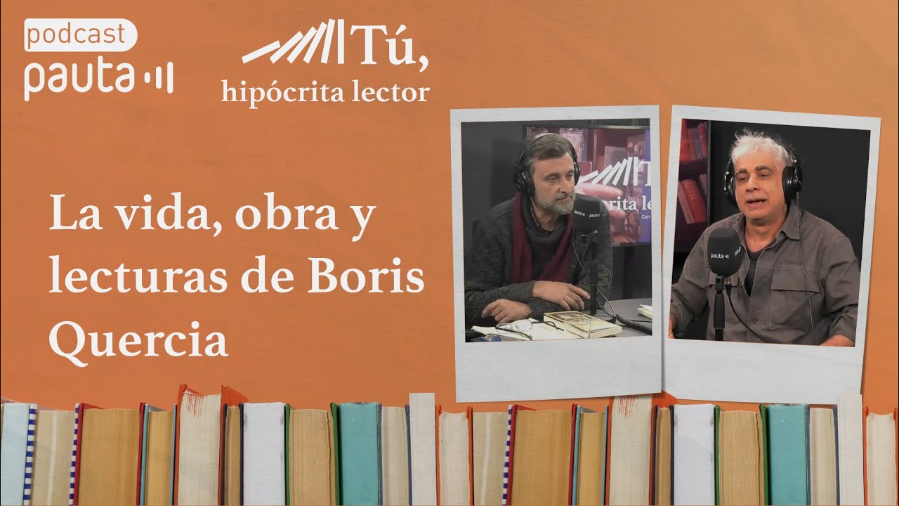 La vida, obra y lecturas de Boris Quercia