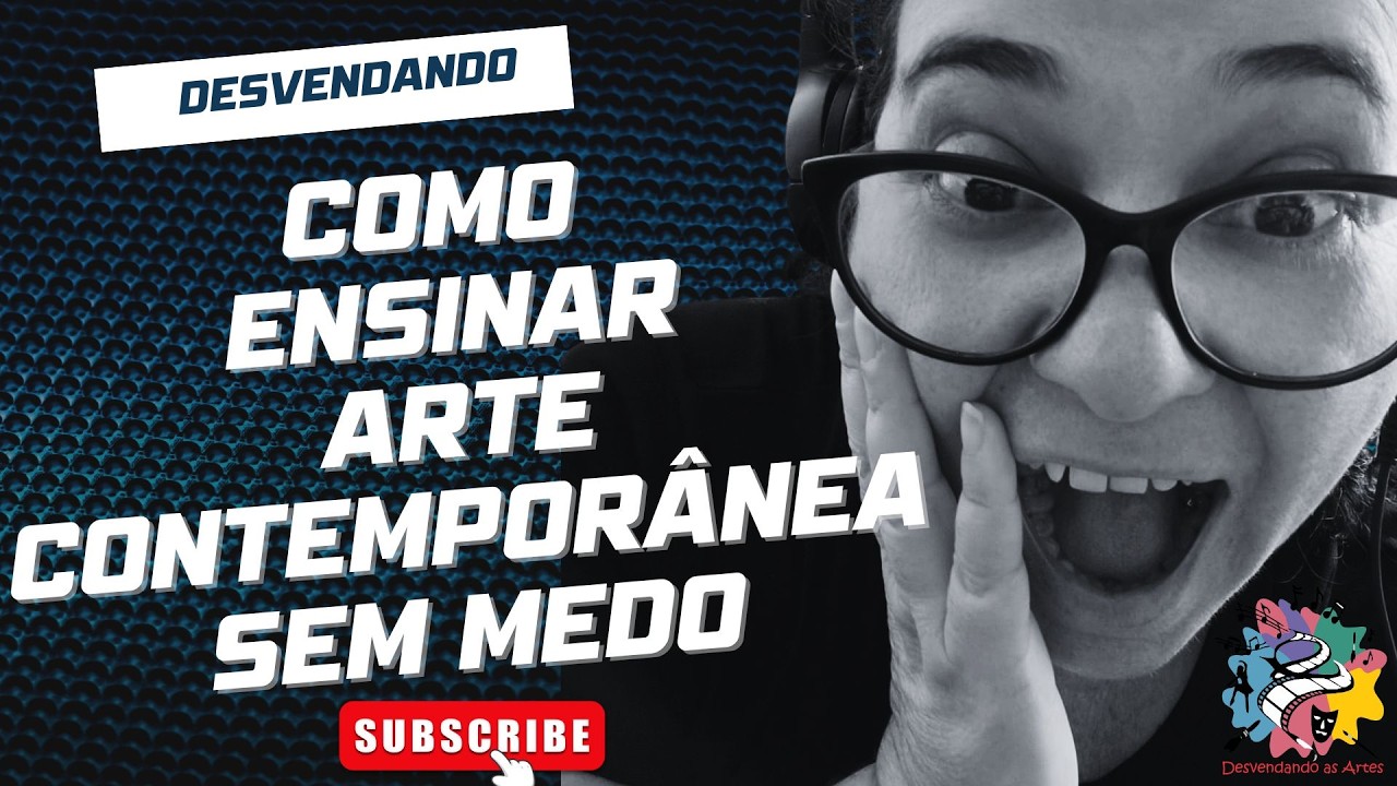 Como ensinar Arte Contemporânea SEM MEDO!!!