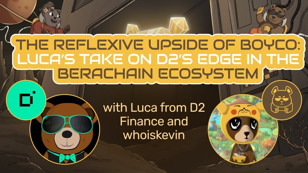The Reflexive Upside of BOYCO: Luca&rsquo;s Take on D2&rsquo;s Edge in Berachain