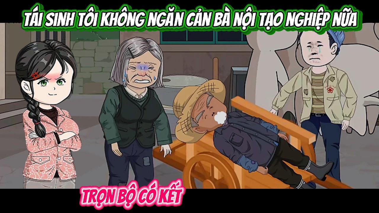 Tái Sinh Tôi Không Ngăn Cản Bà Nội Tạo Nghiệp Nữa | FULL BỘ CÓ KẾT | Nghiệp Vietsub