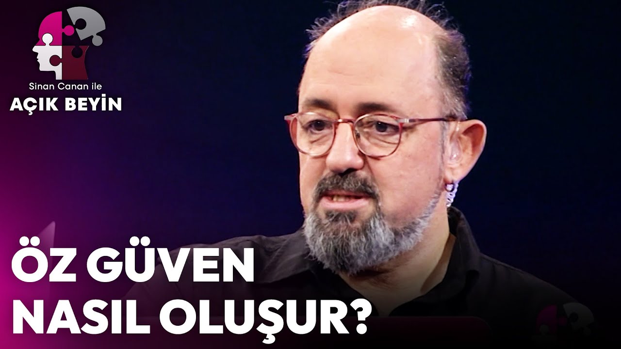 Öz Güven Nasıl Oluşur? | Sinan Canan ile Açık Beyin