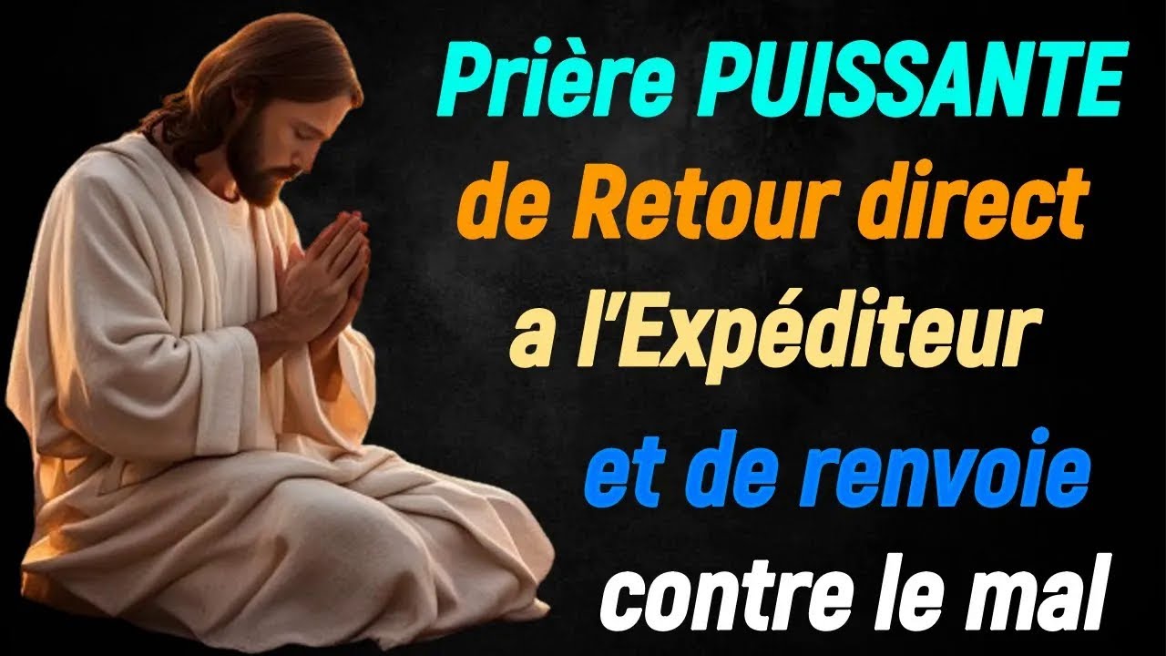 Prière PUISSANTE de Retour direct a l'Expéditeur : Tout le mal qui a été fait sur vous retourne vite