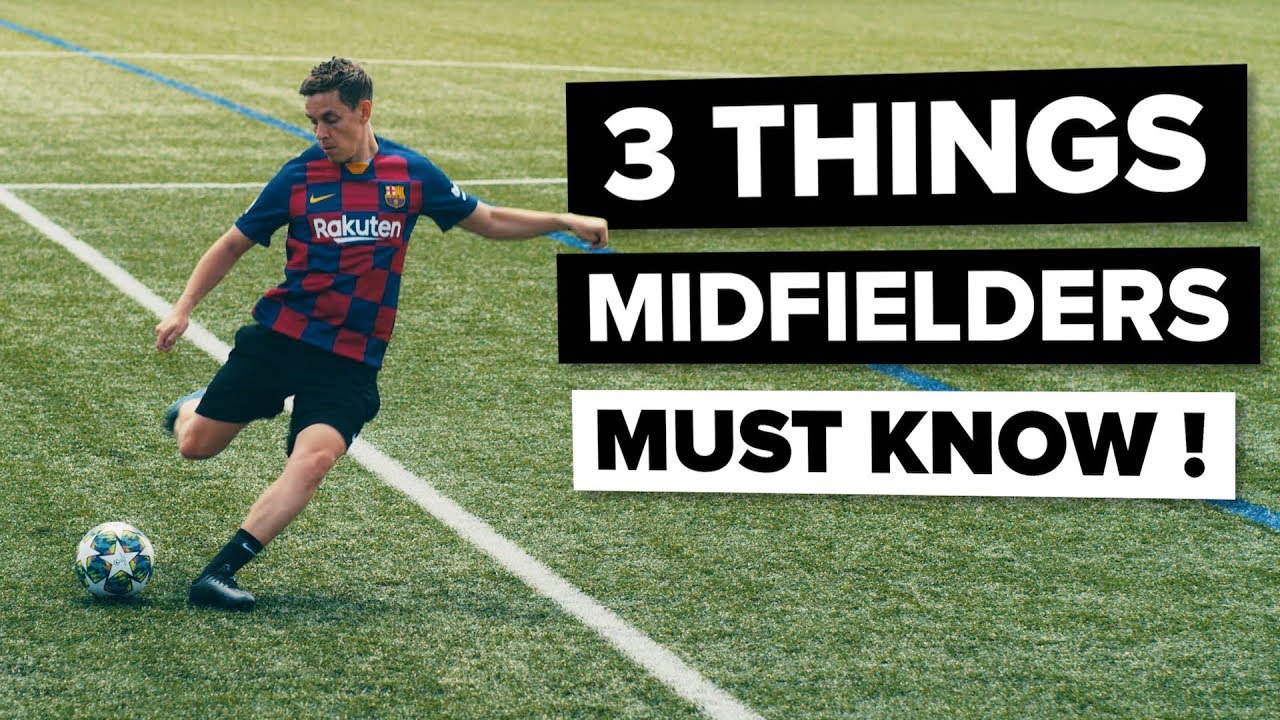 3 things EVERY MIDFIELDER needs to know | Improve your game