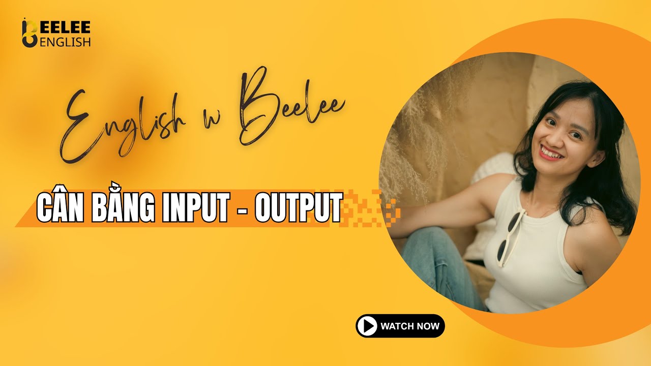 CÂN BẰNG INPUT – OUTPUT