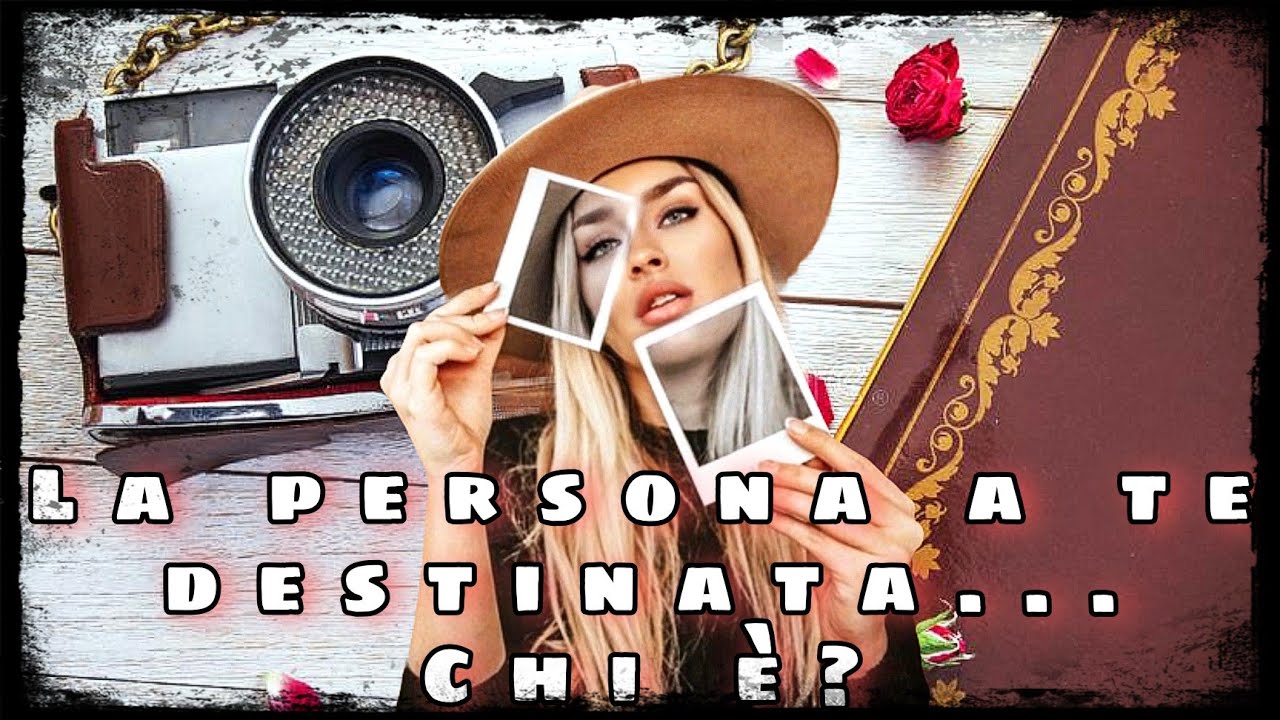 LA PERSONA A TE DESTINATA. DESCRIZIONE DETTAGLIATA | tarocchi interattivi