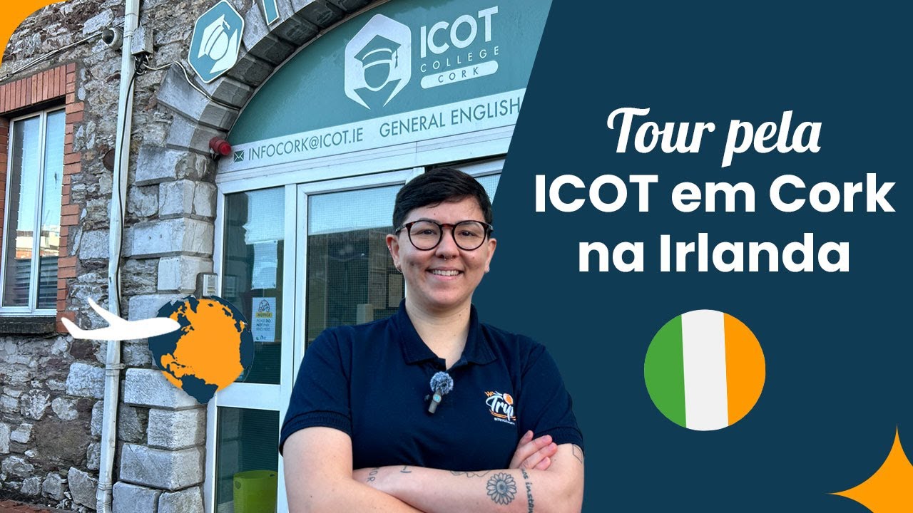 Por que escolher a ICOT em CORK para o seu intercâmbio na IRLANDA | Estudo e trabalho Irlanda