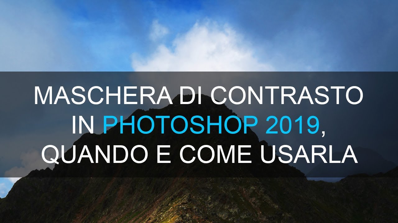 Maschera di contrasto quando e come usarla. Photoshop 2019.