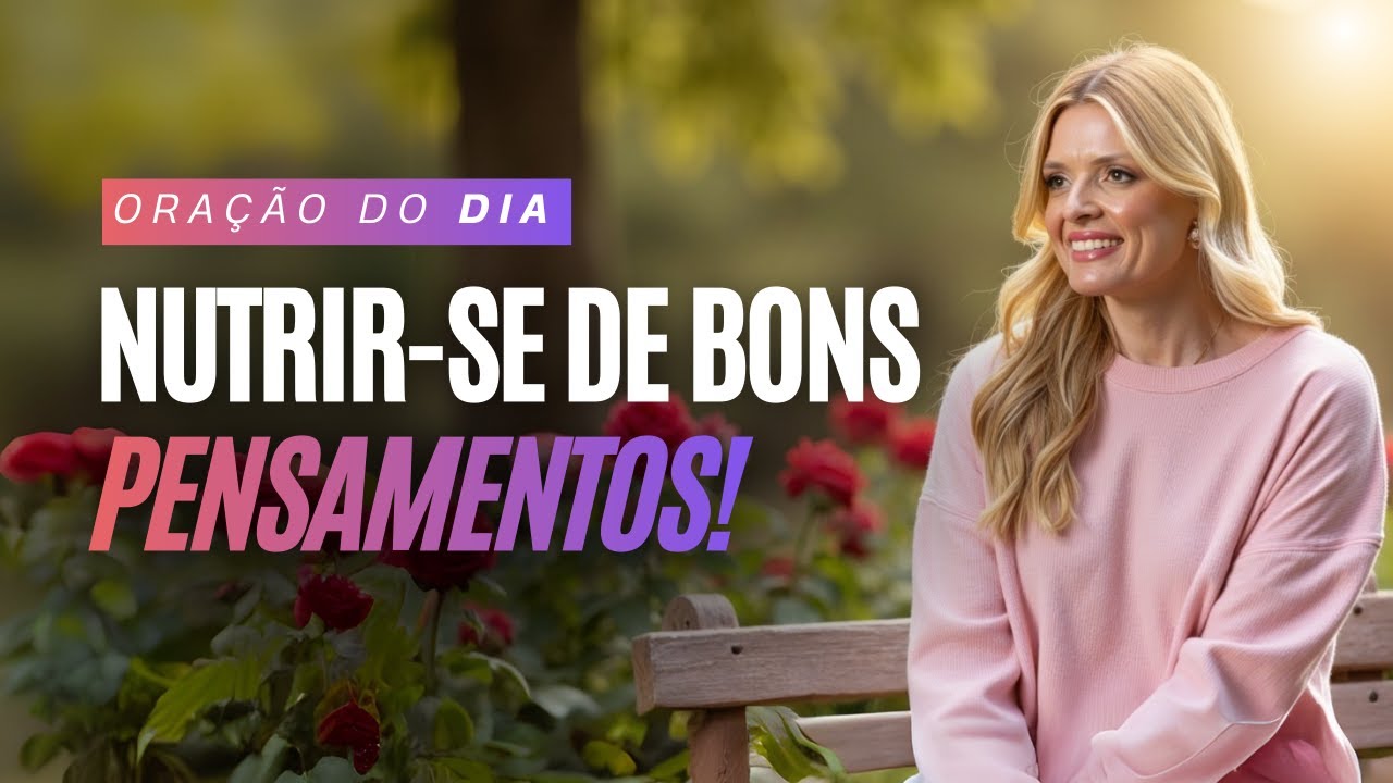 NUTRA-SE DE BONS PENSAMENTOS: Transforme Sua Mente e Seu Cora&ccedil;&atilde;o Hoje!