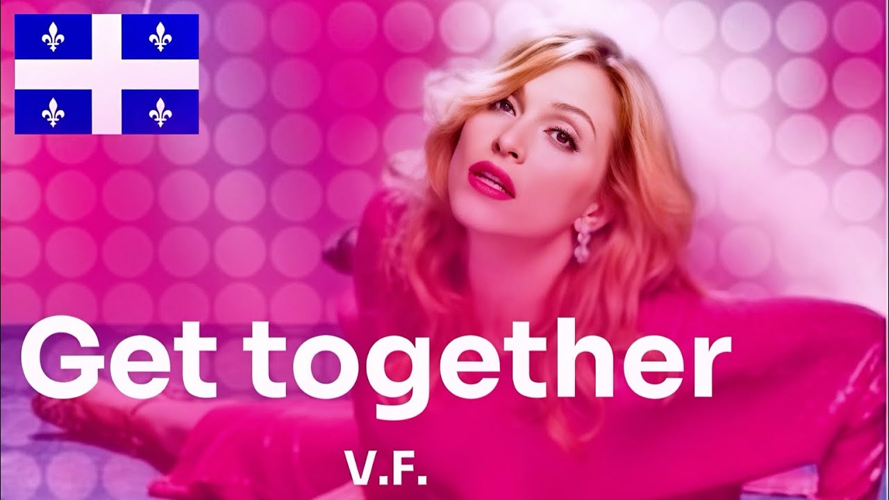 Se retrouver   Version québecoise et revisitée de Get together de Madonna