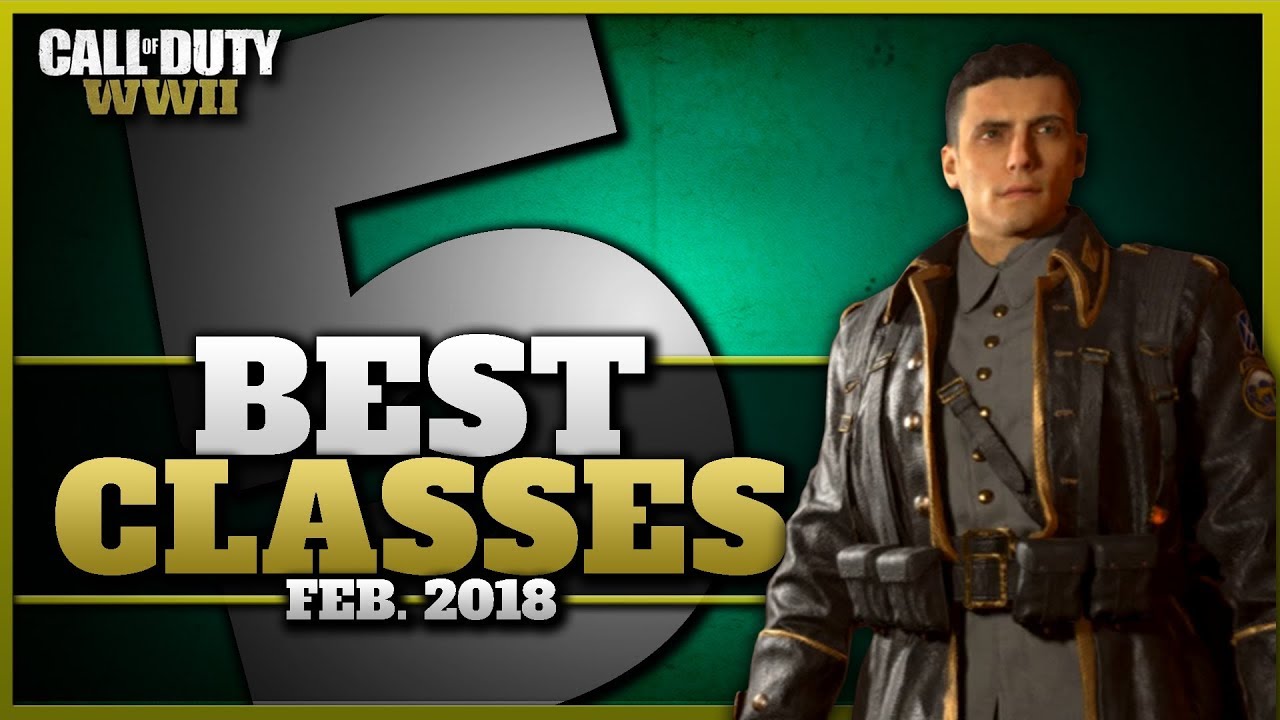 Top 5 Current Best Classes in CoD WW2! (February 2018)