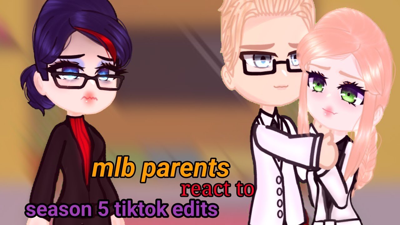 mlb parents react to season 5 tiktok edits gacha club miraculous ladybug🐞