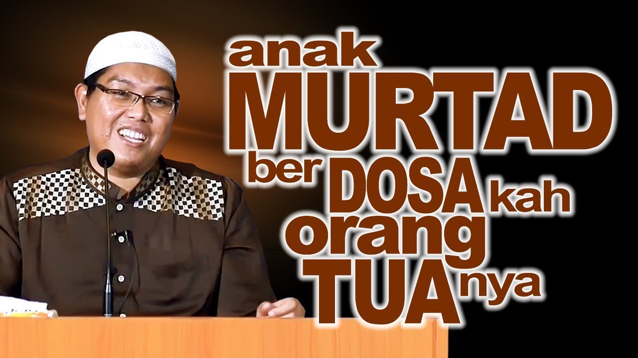 Anak Murtad Berdosakah Orang Tuanya? DR Firanda Andirja MA