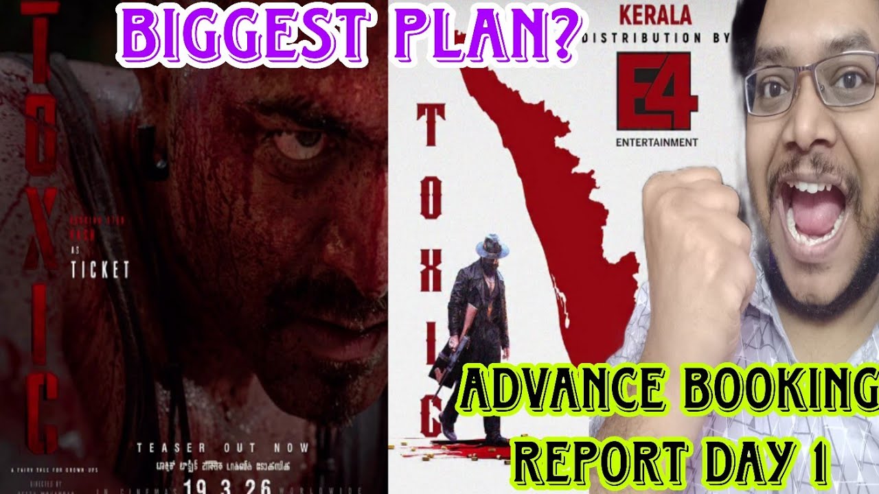 TOXIC ADVANCE BOOKING REPORT DAY 1 | TOXIC DAY 1 COLLECTION BOX OFFICE PREDICTION | KERALA UPDATE 