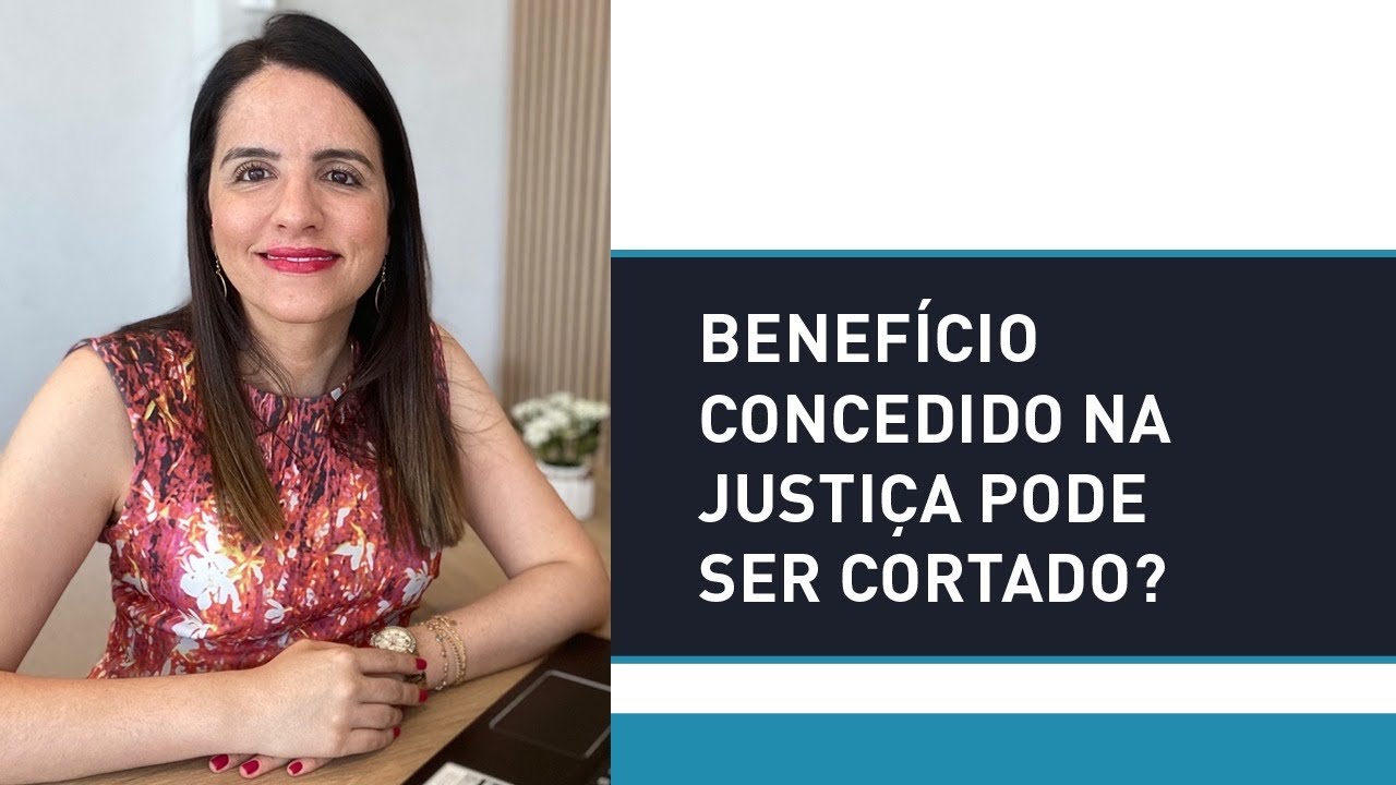 Benef&iacute;cio Concedido na Justi&ccedil;a pode ser cortado?