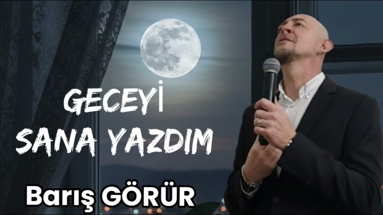 Geceyi Sana Yazdım - Barış GÖRÜR 