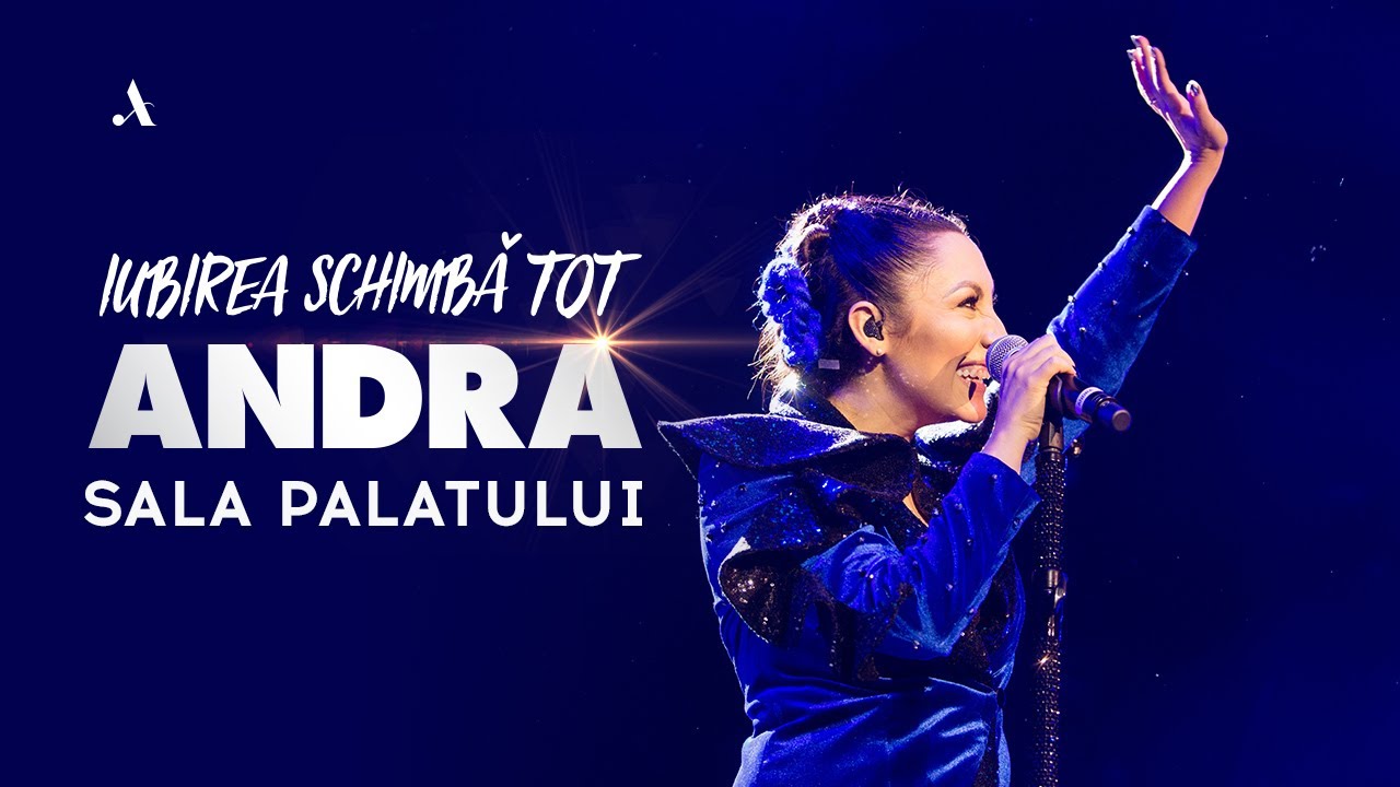 Andra - Iubirea Schimba Tot (Full Live Show @ Sala Palatului)
