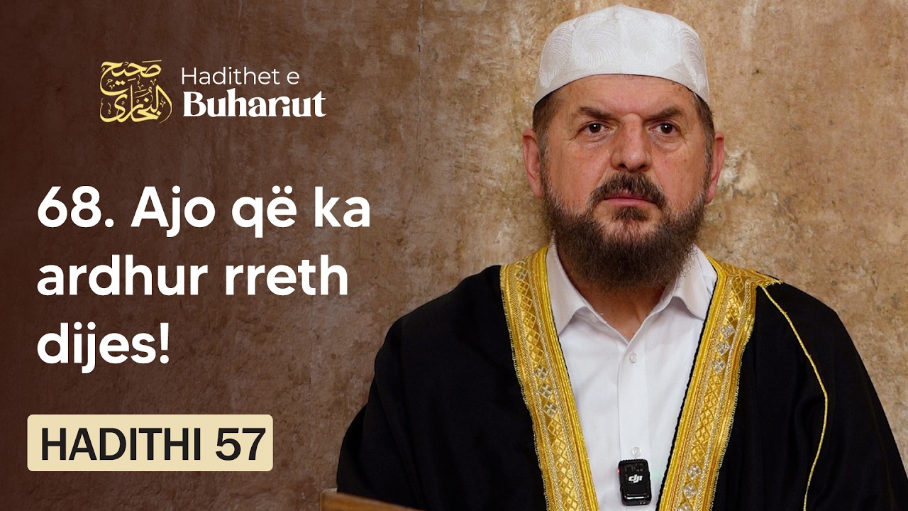 68. Ajo çfarë ka ardhur reth dijes | Hadithet e Buhariut - Dr. Shefqet Krasniqi