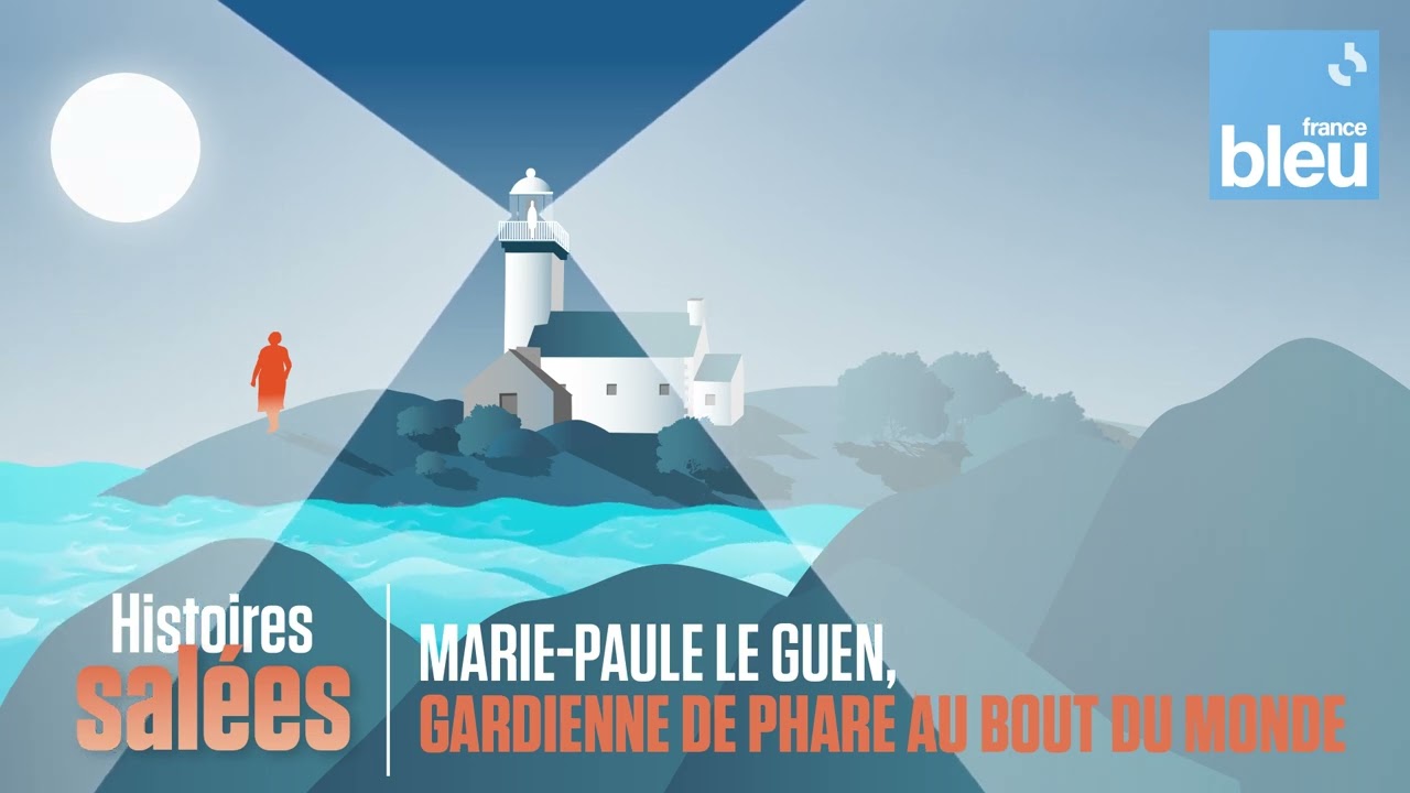 Marie-Paule Le Guen, gardienne de phare au bout du monde - Histoires Salées