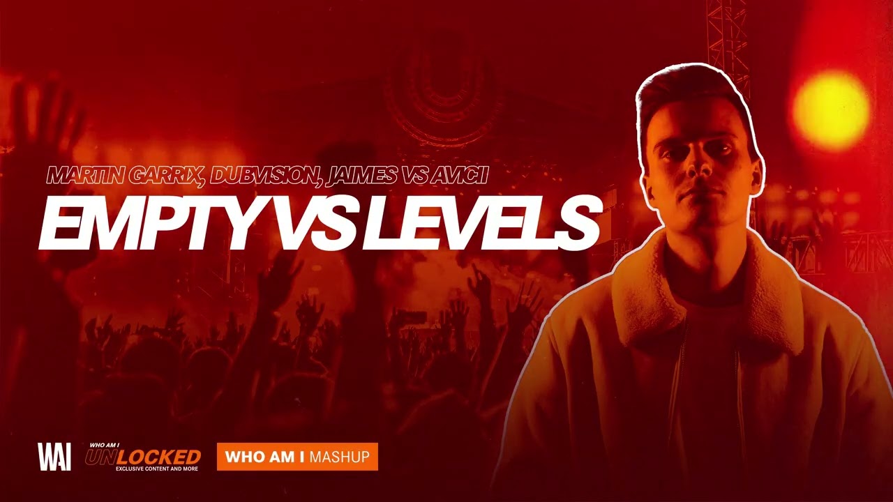 Martin Garrix, DubVision, Jaimes vs Avicii - Empty vs Levels (WHO AM I Mashup)