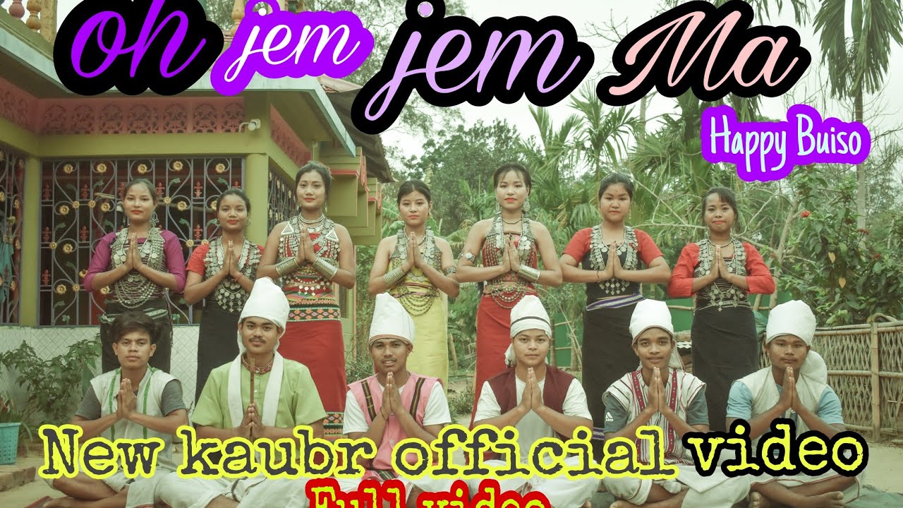 OH JEM JEM MA || new kaubru Official video|| 2021