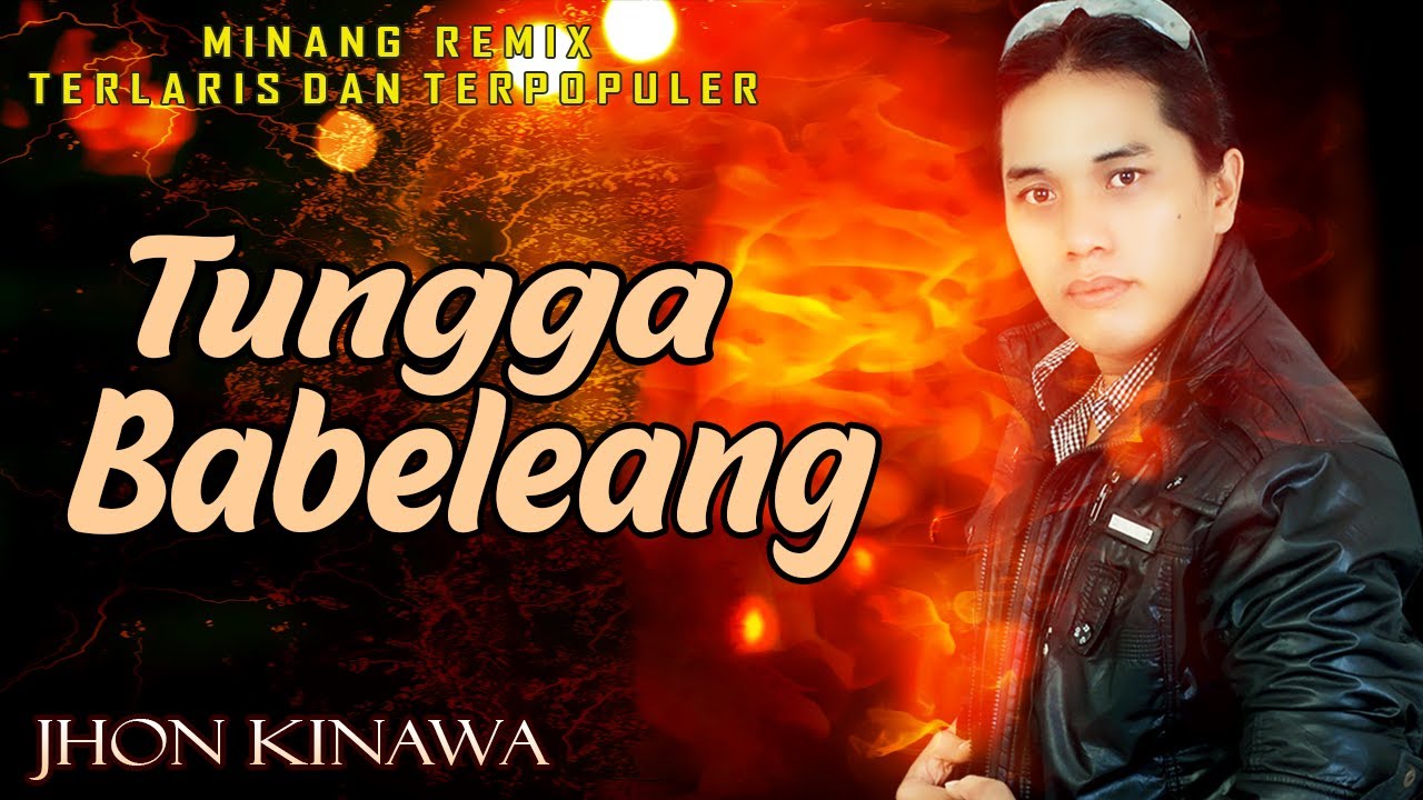 Jhon Kinawa - Tungga Babeleang || Pop Minang Remix Terpopuler (Official Music Video)