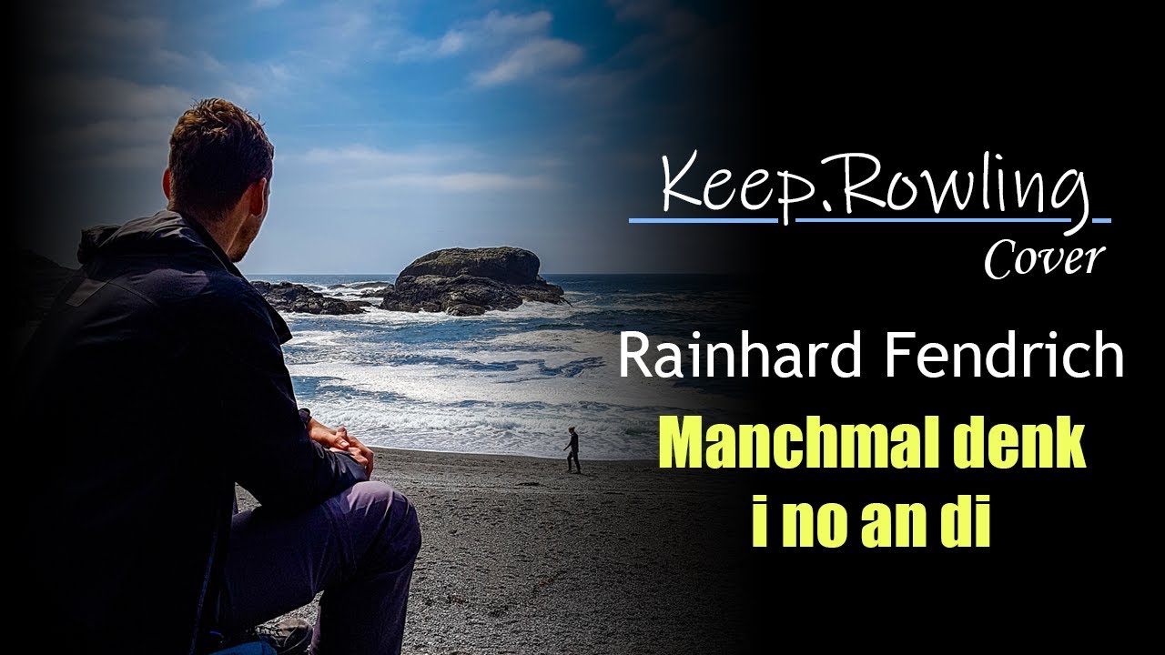 Rainhard Fendrich - Manchmal denk i no an di Cover by Keep Rowling