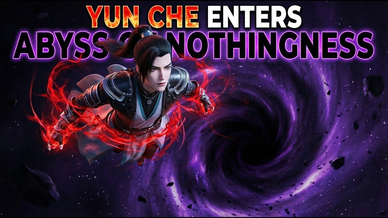 YUN CHE FIRST TIME ENTER IN ABYSS OF NOTHINGNESS | AGAINST THE GODS | NOVEL BASE