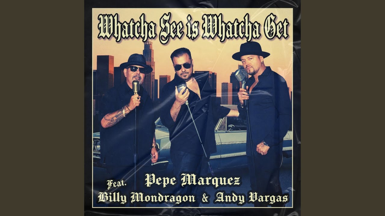 Whatcha see is whatcha get (feat. Billy Mondragon & Andy Vargas)