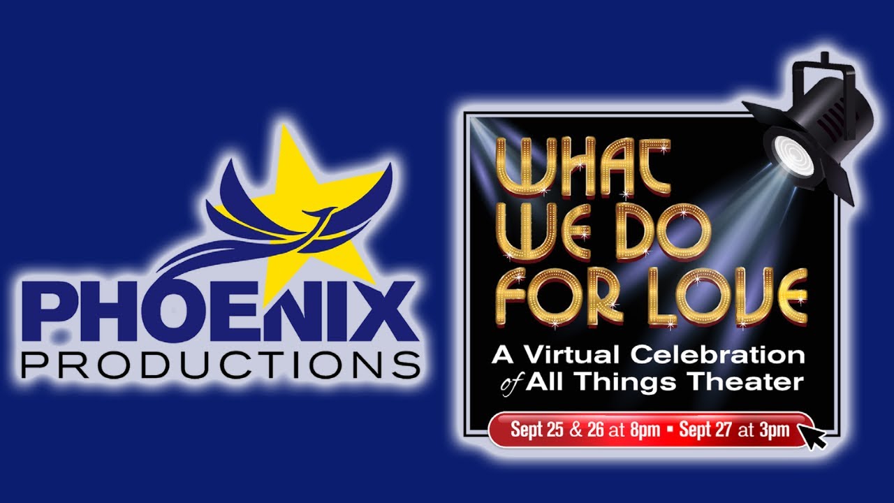 Phoenix Productions Presents What We Do For Love - Night 3 - September 27, 2020