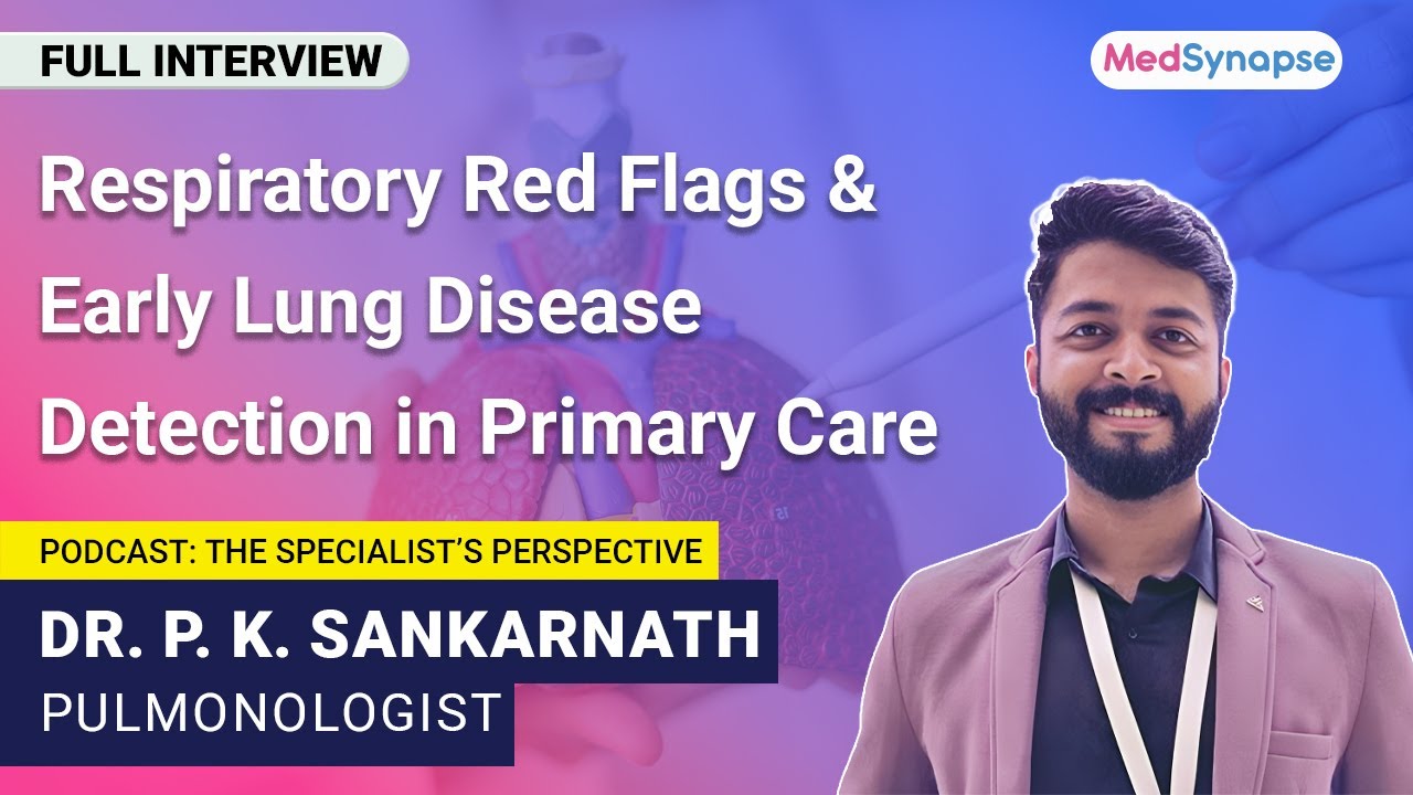 Early Detection of Lung Diseases & Identifying Respiratory Red Flags with Dr. P K Sankarnath