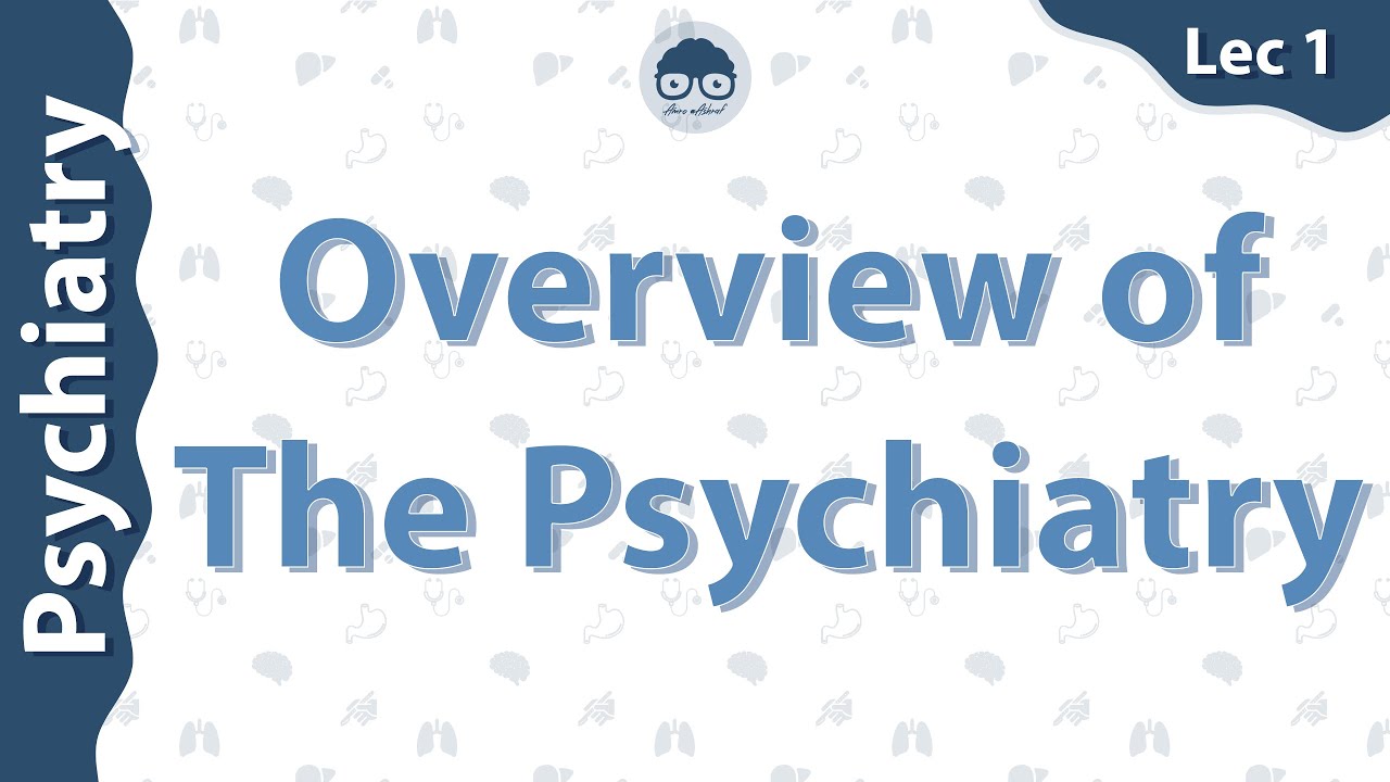 Psychiatry Online Course - Lec 1 - Overview of psychiatry - Dr Amro Ashraf & Bimaristan