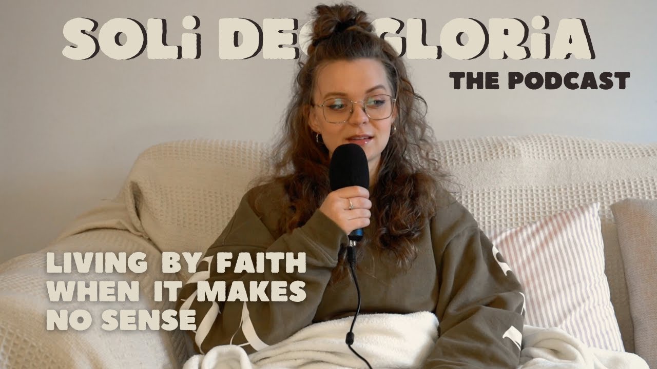 when you have no choice but to walk by faith // Soli Deo Gloria, Episode 2