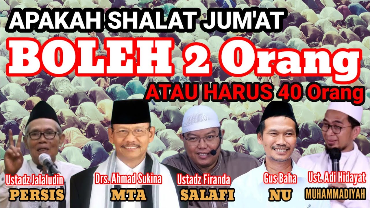 SHALAT JUM'AT HARUS 40 ORANG? || Menurut Da'i dari PERSIS, MTA, SALAFI, MUHAMMADIYAH dan NU
