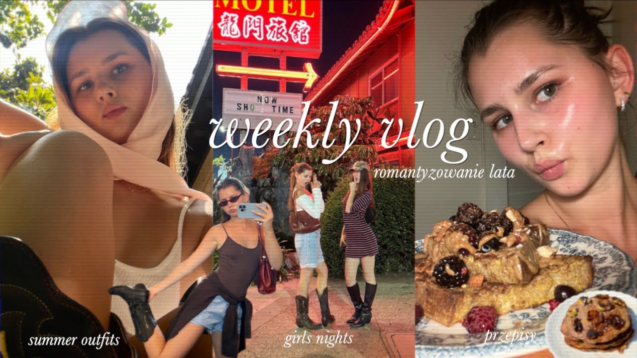 letnie przepisy, romantyzowanie lata & outfits | weekly vlog