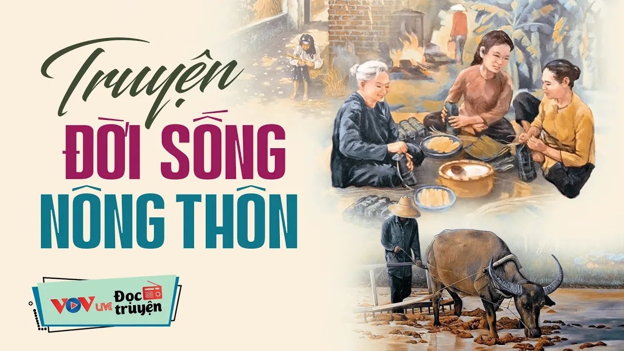 Truyện đời sống nông thôn thời xưa Nghe Cực Cuốn - Đọc Truyện Đêm Khuya Đài Tiếng Nói Việt Nam